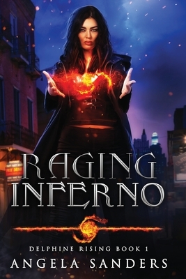 Raging Inferno (Delphine Rising Book 1) by Angela Sanders