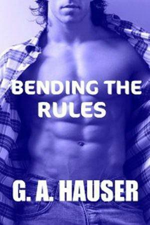 Bending the Rules by G.A. Hauser