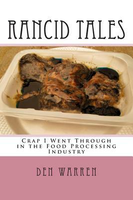 Rancid Tales: My Years in the Food Processing Industry by Den Warren