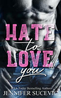 Hate to Love You by Jennifer Sucevic