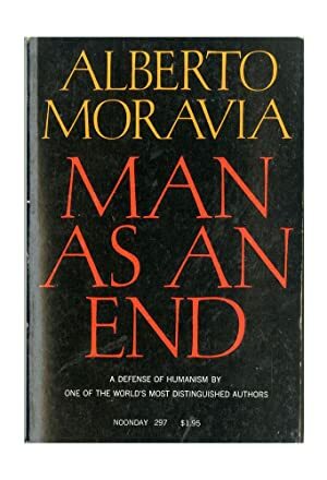 Man as an End by Alberto Moravia