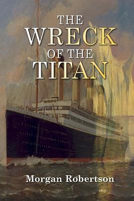 The Wreck of the Titan or Futility by Morgan Robertson