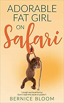Adorable Fat Girl on safari: Stuck in a tree with two angry baboons by Bernice Bloom