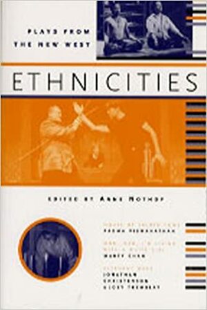 Ethnicities: Plays from the New West by Anne Nothof