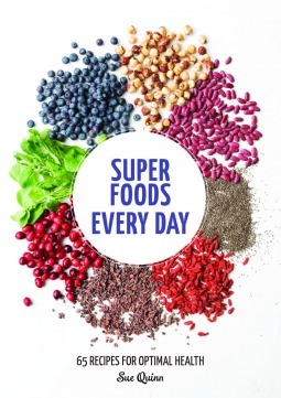 Super Foods Every Day: Recipes Using Kale, Blueberries, Chia Seeds, Cacao, and Other Ingredients that Promote Whole-Body Health by Sue Quinn