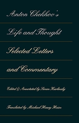 Anton Chekhov's Life and Thought: Selected Letters and Commentaries by 