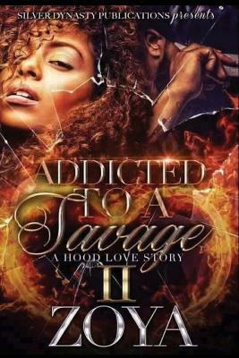Addicted To A Savage 2 by Zoya