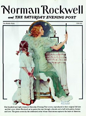 Norman Rockwell and the Saturday Evening Post: The Middle Years by Donald Stoltz, Norman Rockwell