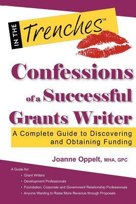 Confessions of a Successful Grants Writer: A Complete Guide to Discovering and Obtaining Funding by Joanne Oppelt