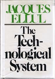 The Technological System by Jacques Ellul