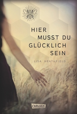 Hier musst du glücklich sein by Lisa Heathfield