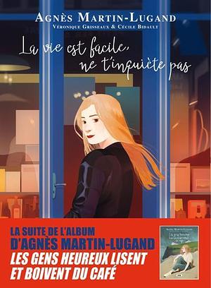 La vie est facile ne t'inquiète pas by Agnès Martin-Lugand