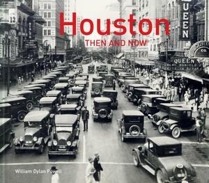 Houston Then and Now(r) by William Dylan Powell