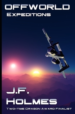 Off World: Expeditions by J. F. Holmes