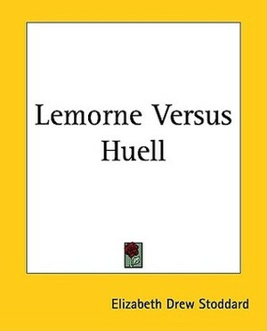 Lemorne Versus Huell by Elizabeth Stoddard