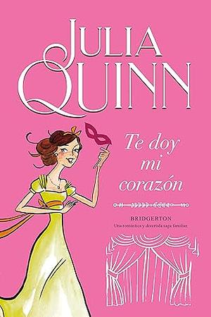 Te doy mi corazó́n by Julia Quinn