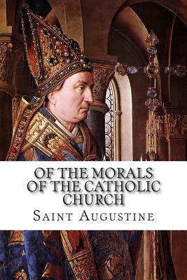 Of the Morals of the Catholic Church by Saint Augustine