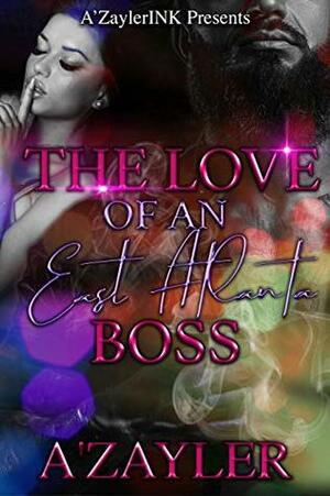 The Love of An East Atlanta Boss by A'zayler