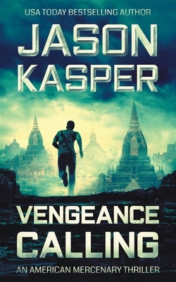 Vengeance Calling: A David Rivers Thriller by Jason Kasper