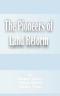 The Pioneers Of Land Reform by Max Beer, Thomas Paine, Thomas Spence