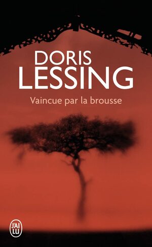 Vaincue par la brousse by Doris Lessing