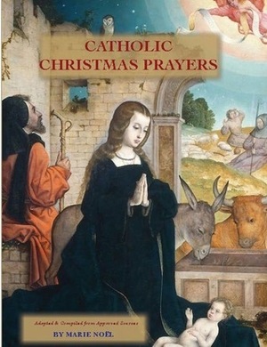 Catholic Christmas Prayers by Marie Noël