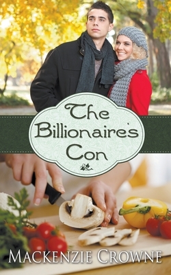 The Billionaire's Con by MacKenzie Crowne