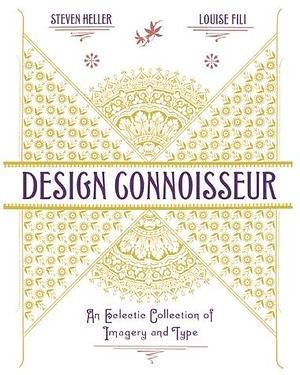 Design Connoisseur: An Eclectic Collection of Imagery and Type by Louise Fili, Steven Heller