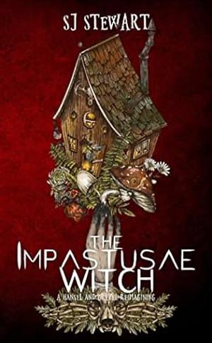 The Impastusae Witch: A Hansel and Gretel Reimagining  by S.J. Stewart