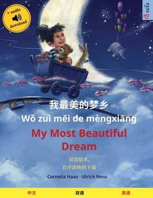 &#25105;&#26368;&#32654;&#30340;&#26790;&#20065; - My Most Beautiful Dream (&#20013;&#25991; - &#33521;&#35821;): &#21452;&#35821;&#32472;&#26412;&#65 by Ulrich Renz