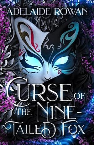 Curse of the Nine-Tailed Fox by Adelaide Rowan