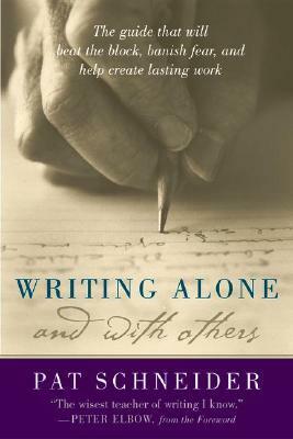 Writing Alone and with Others by Pat Schneider, Peter Elbow