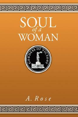 Soul of a Woman by A. Rose