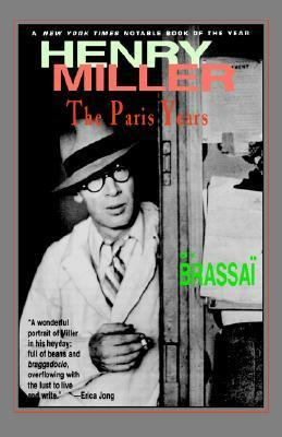 Henry Miller: The Paris Years by Brassaï, Timothy Bent
