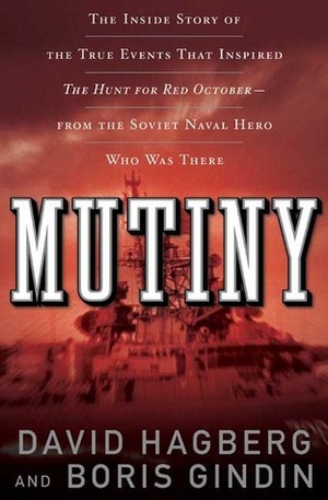 Mutiny: The True Events That Inspired The Hunt For Red October by David Hagberg, Boris Gindin