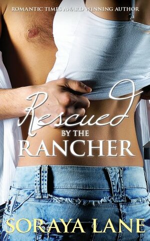 Rescued by the Rancher  by Soraya M. Lane