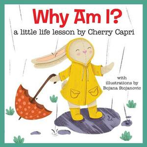 Why Am I?: Because You Are! A little life lesson by Cherry Capri by Mary-Margaret (Anand Sahaja) Stratton, Cherry Capri