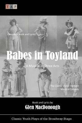 Babes in Toyland: A Musical in Three Acts by Victor Herbert, Glen Macdonough