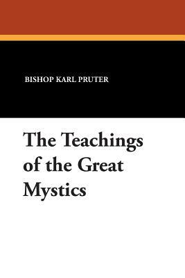 The Teachings of the Great Mystics by Bishop Karl Pruter
