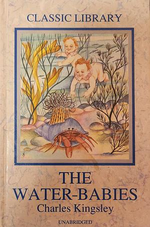 The Water-babies: A Fairy-tale for a Land-baby by Charles Kingsley