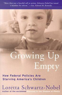 Growing Up Empty: The Hunger Epidemic in America by Loretta Schwartz-Nobel