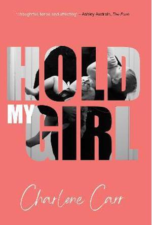 Hold My Girl: The 2023 Book Everyone Is Talking About, Perfect for Fans of Celeste Ng, Liane Moriarty and Jodi Picoult by Charlene Carr