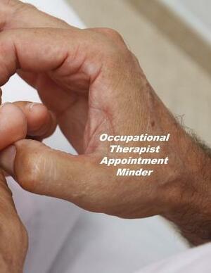 Occupational Therapist Appointment Minder: Undated Hourly Appointment Book by Beth Johnson