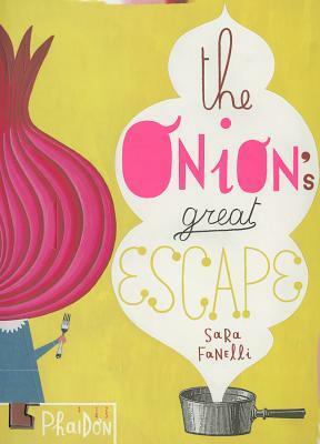 The Onion's Great Escape by Sara Fanelli