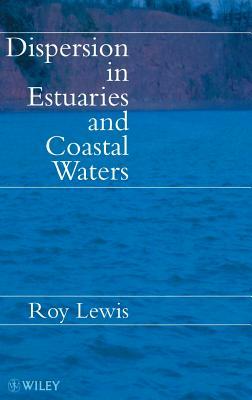 Dispersion in Estuaries and Coastal Waters by Roy Lewis