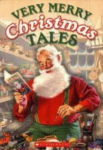 Very Merry Christmas Tales by Clement C. Moore, Sue Wright, Debbie Dadey, Marcia Thornton Jones, James Preller, Suzy Kline, Barbara Seuling, Stephanie Calmenson