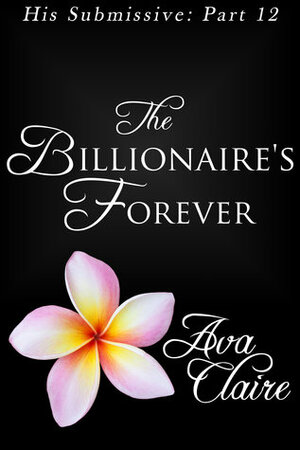 The Billionaire's Forever by Ava Claire