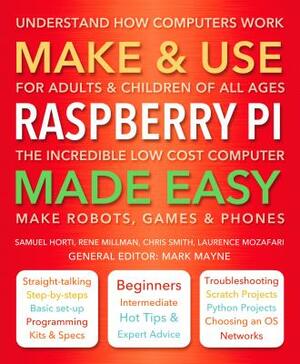 Make & Use Raspberry Pi Made Easy by Samuel Horti, Rene Millman