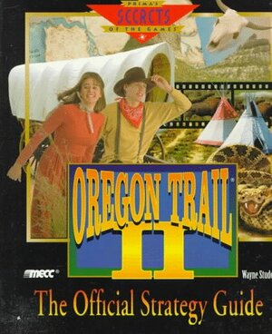 The Oregon Trail II: The Official Strategy Guide by Prima Publishing