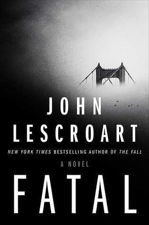 Fatal by John Lescroart